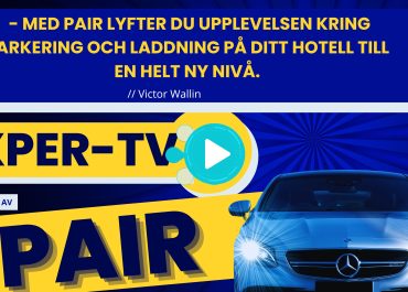 XPER-TV: Parkering & laddning till helt nya nivåer för hotellen i Sverige!